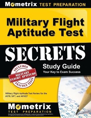 Military Flight Aptitude Test Secrets Study Guide - 