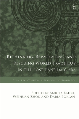 Rethinking, Repackaging, and Rescuing World Trade Law in the Post-Pandemic Era - 