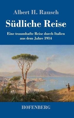 S&Atilde;&frac14;dliche Reise - Albert H. Rausch