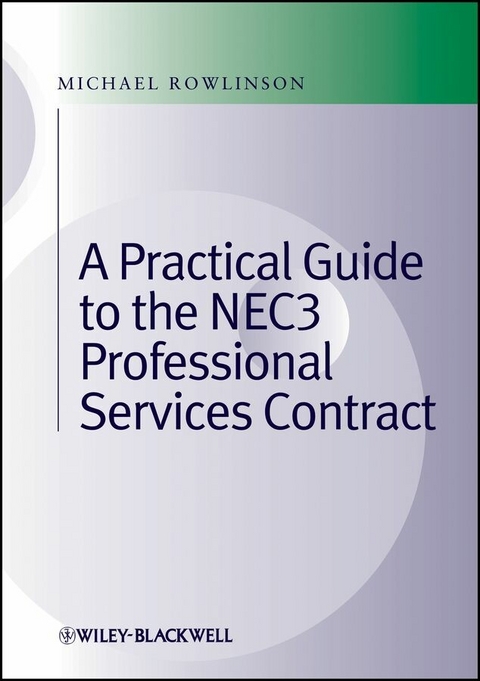 Practical Guide to the NEC3 Professional Services Contract - Michael Rowlinson