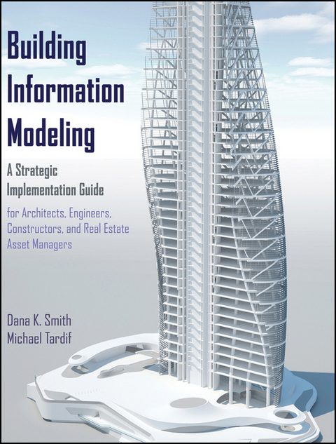 Building Information Modeling - Dana K. Smith, Michael Tardif