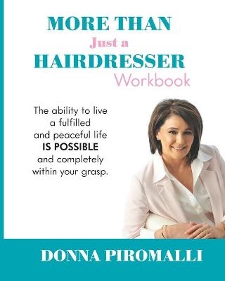 More Than Just A Hairdresser Workbook - Donna Piromalli