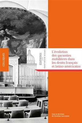 L'évolution des garanties mobilières dans les droits français et latino-américains : actes du congrès de l'Associatio...