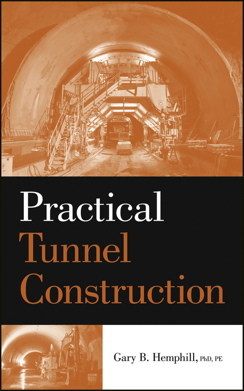 Practical Tunnel Construction -  Gary B. Hemphill