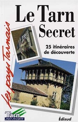 Tarn Secret - Le - 25 Itineraires Decouv -  Guide