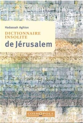 Dictionnaire insolite de J&eacute;rusalem - Hadassah Aghion