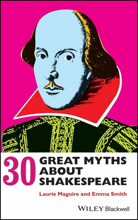 30 Great Myths about Shakespeare - Laurie Maguire, Emma Smith