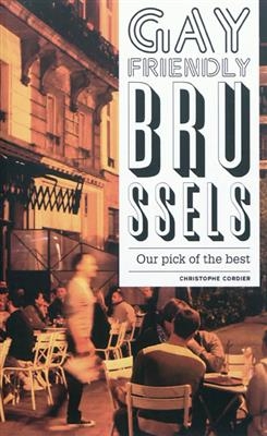 Gay friendly Brussels : our pick of the best - Christophe Cordier