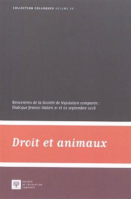Droit et animaux : rencontres de la Société de législation comparée : dialogue franco-italien, 21 et 22 septembre 2018