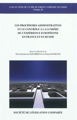 Les proc&eacute;dures administratives et le contr&ocirc;le &agrave; la lumi&egrave;re de l'exp&eacute;rience europ&eacute;enne en France et en Russie -  KHABRIEVA/MARCOU
