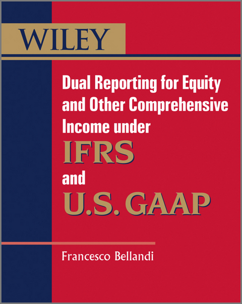 Dual Reporting for Equity and Other Comprehensive Income under IFRSs and U.S. GAAP - Francesco Bellandi