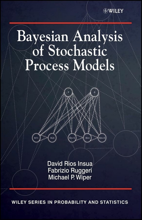 Bayesian Analysis of Stochastic Process Models - David Insua, Fabrizio Ruggeri, Mike Wiper