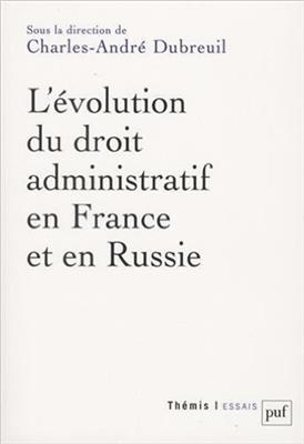 L'évolution du droit administratif en France et en Russie : actes du colloque organisé les 23 et 24 janvier 2014 à l'...