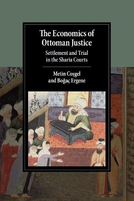 The Economics of Ottoman Justice - Metin Coşgel, Boğa&ccedil; Ergene
