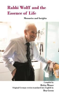 Rabbi Wolff and the Essence of Life