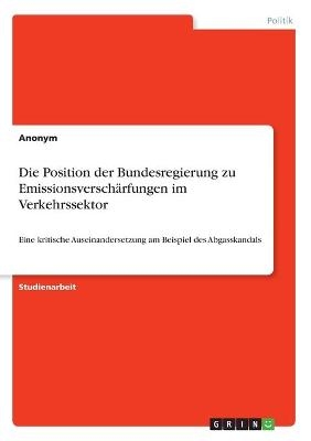 Die Position der Bundesregierung zu Emissionsversch&Atilde;&curren;rfungen im Verkehrssektor -  Anonymous