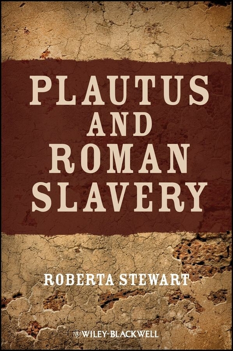 Plautus and Roman Slavery - Roberta Stewart