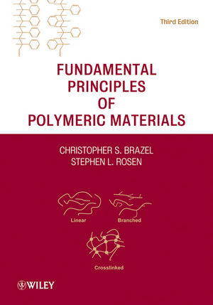 Fundamental Principles of Polymeric Materials - Christopher S. Brazel, Stephen L. Rosen