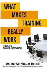 WHAT MAKES TRAINING REALLY WORK - Ina Weinbauer-Heidel, Masha Ibeschitz-Manderbach