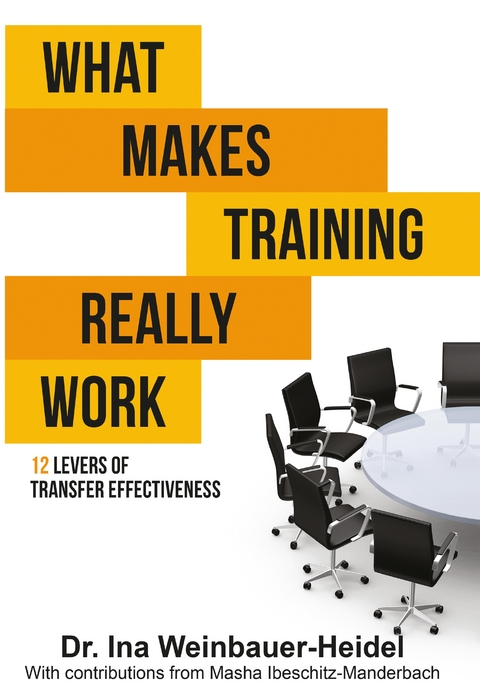 WHAT MAKES TRAINING REALLY WORK - Ina Weinbauer-Heidel, Masha Ibeschitz-Manderbach