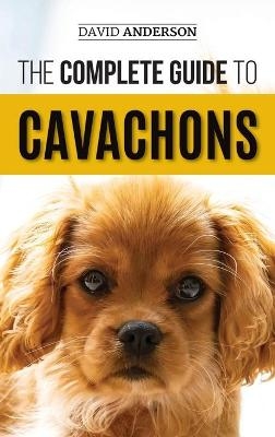 The Complete Guide to Cavachons - David Anderson