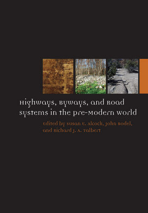 Highways, Byways, and Road Systems in the Pre-Modern World - 