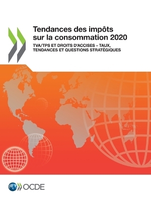 Tendances Des Impôts Sur La Consommation 2020 Tva/Tps Et Droits d'Accises - Taux, Tendances Et Questions Stratégiques