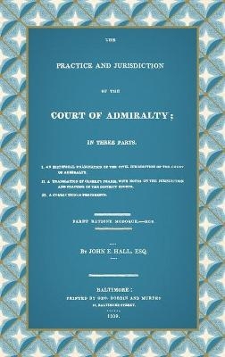 The Practice and Jurisdiction of the Court of Admiralty