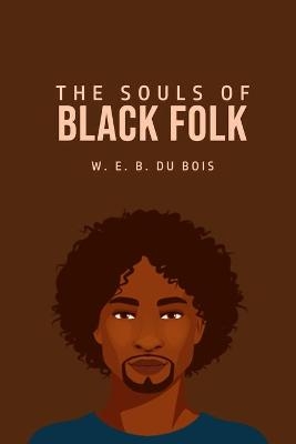 The Souls of Black Folk - W E B Du Bois