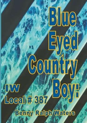 Blue Eyed Country Boy - Benny Ralph Waters, Bette L Waters