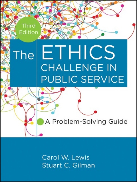 The Ethics Challenge in Public Service - Carol W. Lewis, Stuart C. Gilman