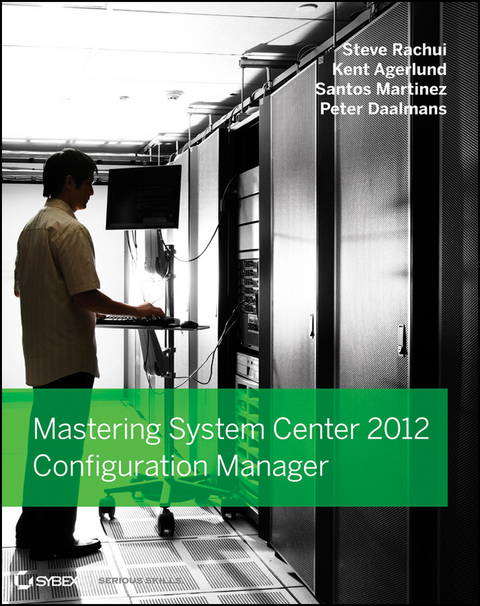 Mastering System Center 2012 Configuration Manager - Steve Rachui, Kent Agerlund, Santos Martinez, Peter Daalmans