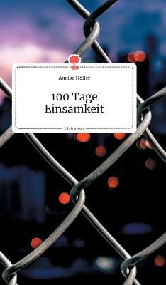 100 Tage Einsamkeit. Life is a Story - story.one