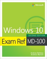 Exam Ref MD-100 Windows 10 - Warren, Andrew; Bettany, Andrew