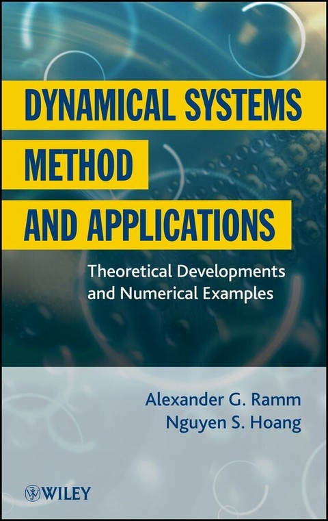 Dynamical Systems Method and Applications - Alexander G. Ramm, Nguyen S. Hoang