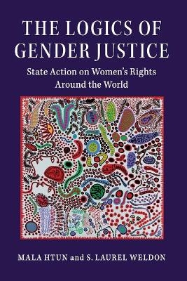 The Logics of Gender Justice - Mala Htun, S. Laurel Weldon