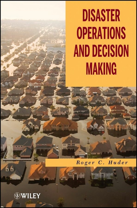 Disaster Operations and Decision Making - Roger C. Huder