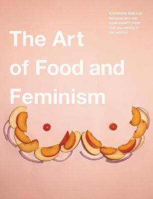 The Art of Food and Feminism