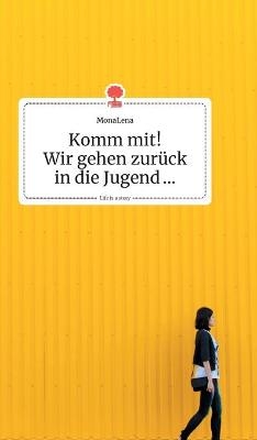 Komm mit! Wir gehen zurück in die Jugend... Life is a Story - story.one