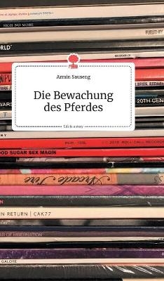 Die Bewachung des Pferdes. Life is a Story - story.one - Armin Sauseng