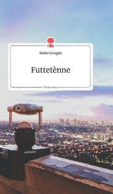 Futtet&egrave;nne. Life is a Story - story.one - Stelio Cotugno