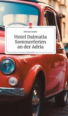 Hotel Dalmatia - Sommerferien an der Adria. Life is a Story - story.one - Michael Stanic