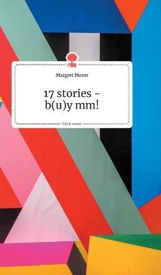 17 stories - b(u)y mm! Life is a Story - story.one - Margret Moser