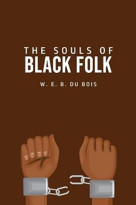 The Souls of Black Folk - W E B Du Bois