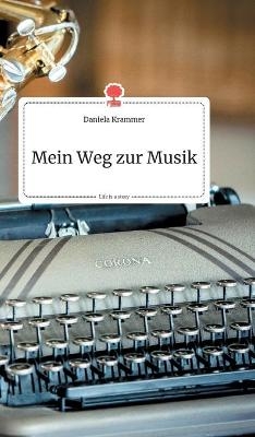 Mein Weg zur Musik. Life is a Story - story.one