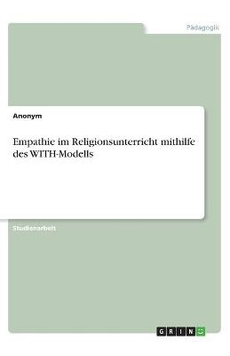Empathie im Religionsunterricht mithilfe des WITH-Modells