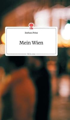 Mein Wien. Life is a Story - story.one - Barbara Prinz