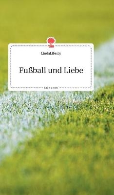 Fußball und Liebe. Life is a Story - story.one