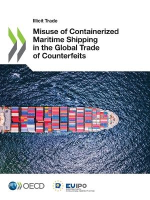 Misuse of containerized maritime shipping in the global trade of counterfeits -  Organisation for Economic Co-Operation and Development
