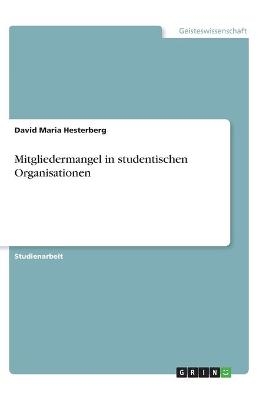 Mitgliedermangel in studentischen Organisationen - David Maria Hesterberg
